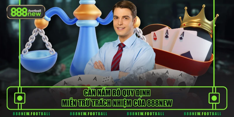 Miễn Trừ Trách Nhiệm 3 Cần nắm rõ quy định miễn trừ trách nhiệm của 888NEW